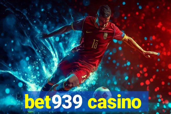 bet939 casino